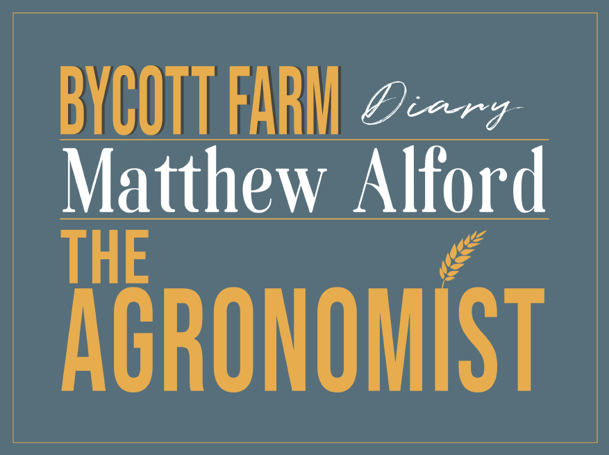 The Bycott Farm Diary with Agronomist Matthew Alford